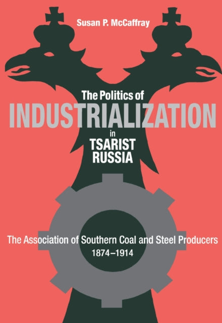 Politics of Industrialization in Tsarist Russia