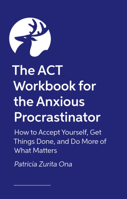 ACT Workbook for the Anxious Procrastinator