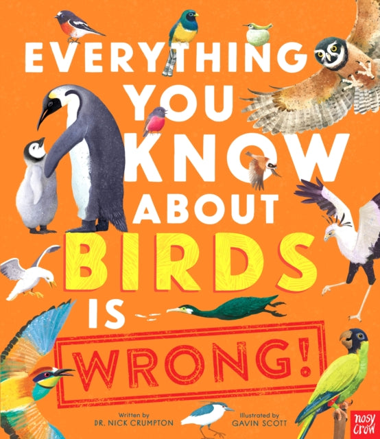 Everything You Know About Birds is Wrong!