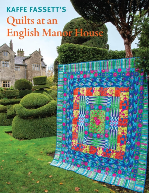 Kaffe Fassett's Quilts at an English Manor House
