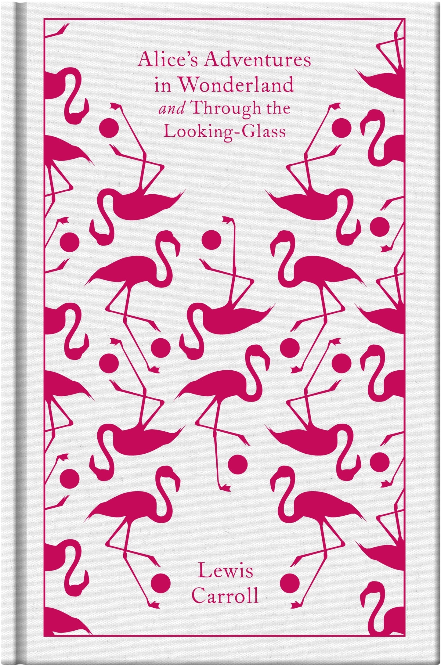 Alice's Adventures In Wonderland and Through The Looking Glass (Penguin Clothbound Classics)