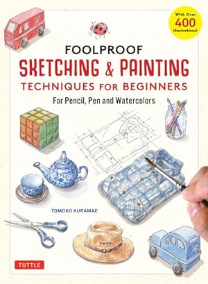 Foolproof Sketching & Painting Techniques for Beginners