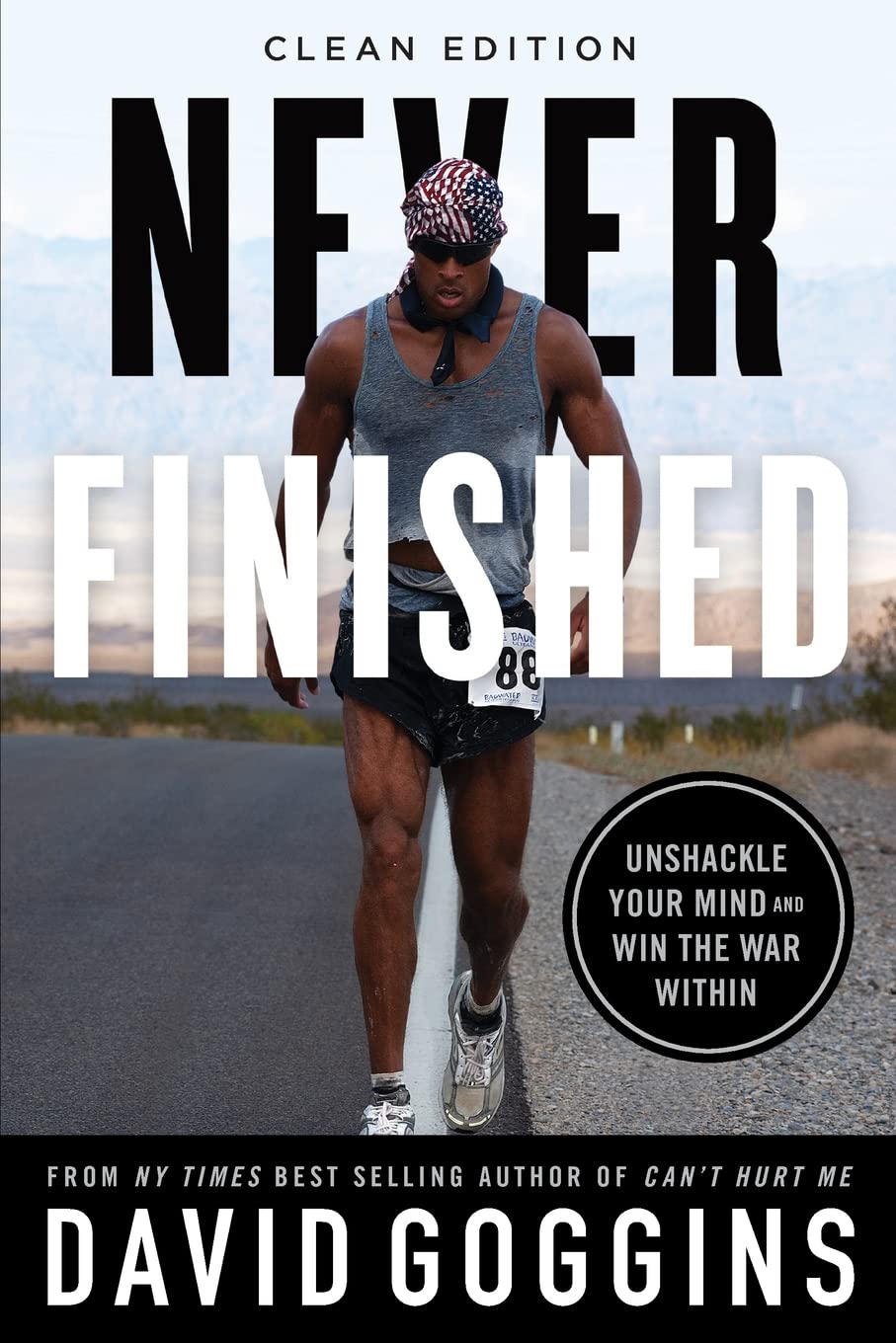 Never Finished: Unshackle Your Mind and Win the War Within (Clean Edition)