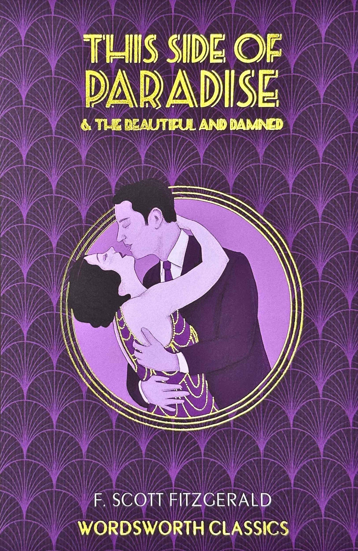 This Side of Paradise & The Beautiful and Damned (Wordsworth Classics)