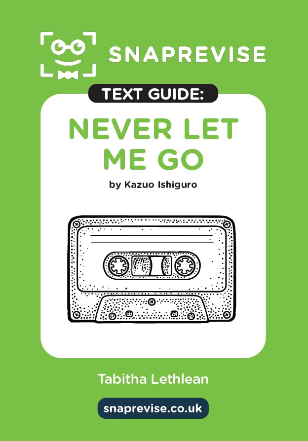 Never Let Me Go Text Guide: English Literature Revision Book | Includes Analysis, Key Quotes, Character Insights, and Sample Essays for Top Grades