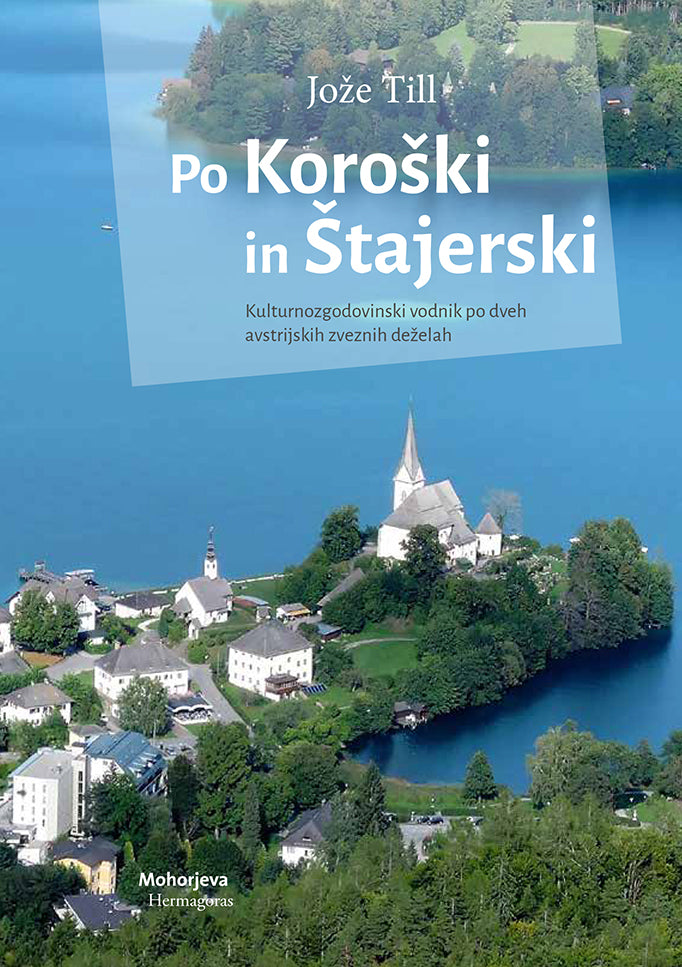 Po Koroški in Štajerski: kulturnozgodovinski vodnik po dveh avstrijskih zveznih deželah