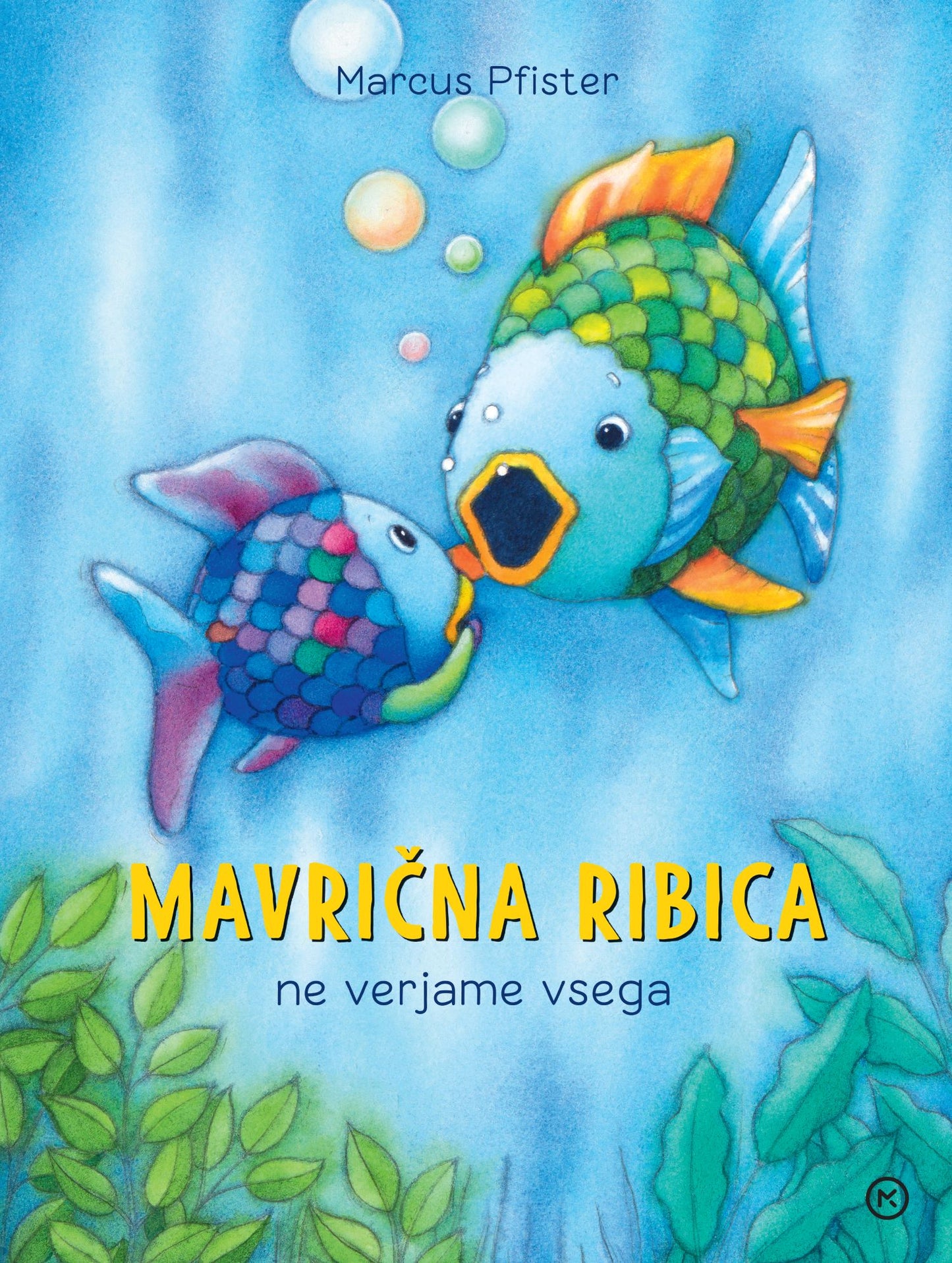 MAVRIČNA RIBICA NE VERJAME VSEGA