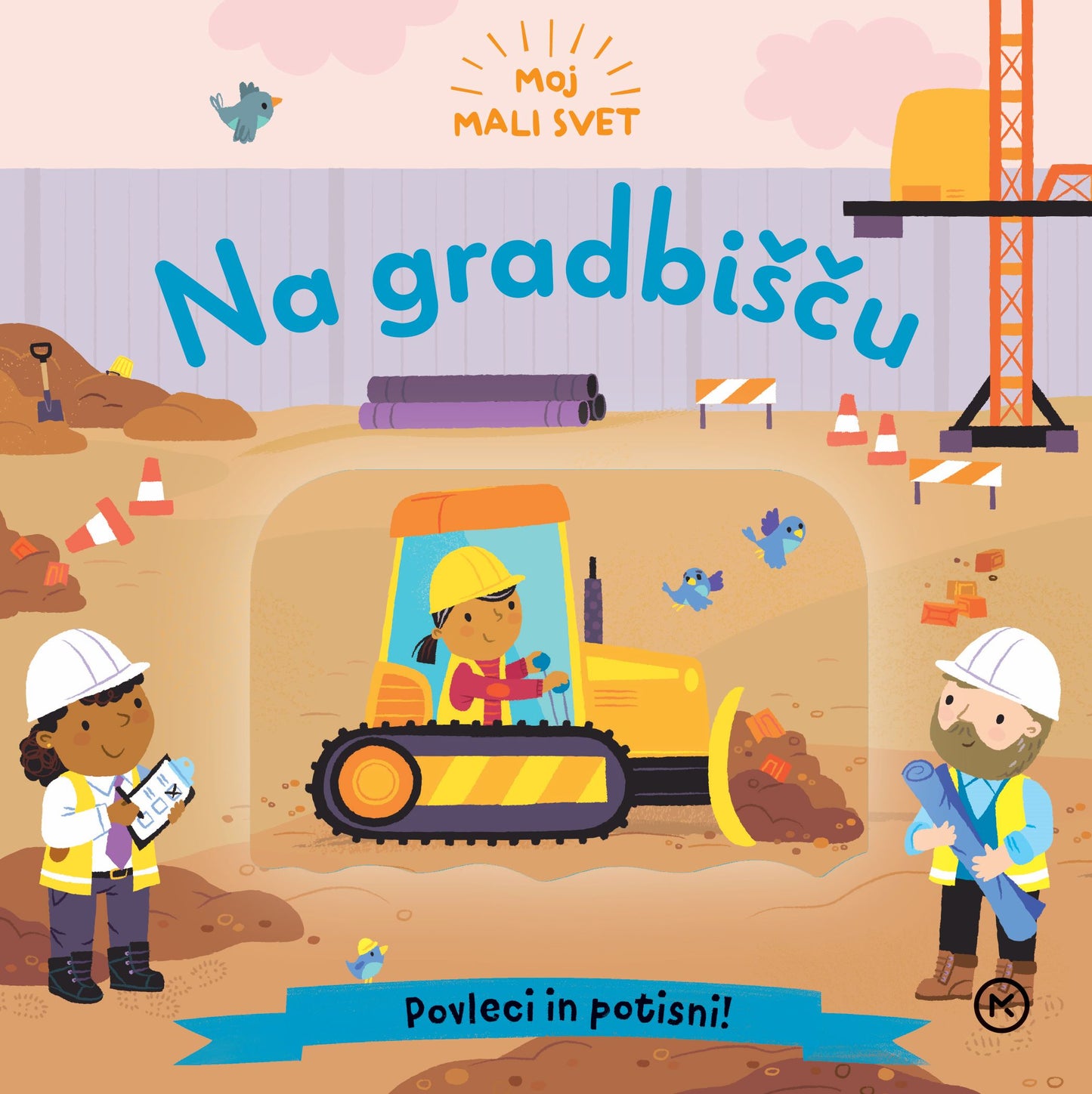 MOJ MALI SVET: NA GRADBIŠČU