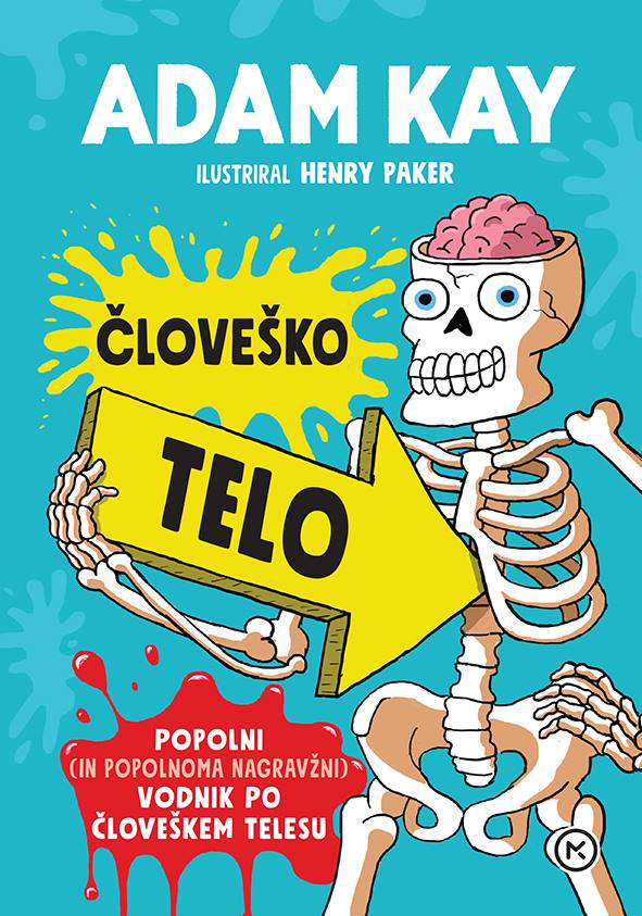 Človeško telo: popolni (in popolnoma nagravžni) vodnik po človeškem telesu