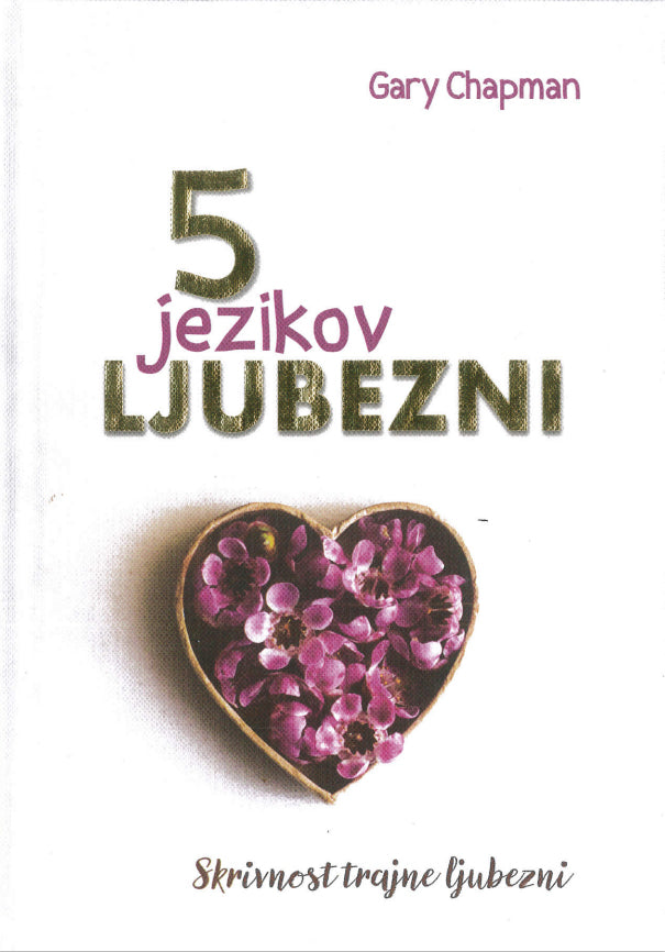 PET JEZIKOV LJUBEZNI: SKRIVNOST TRAJNE LJUBEZNI