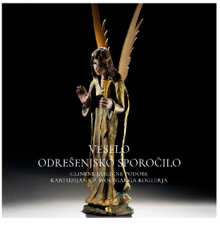 Veselo odrešenjsko sporočilo: glinene jaslične podobe kartuzijana p. Wolfganga Koglerja