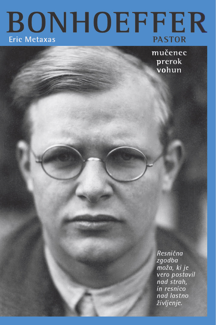 BONHOEFFER: PASTOR, MUČENEC, PREROK, VOHUN