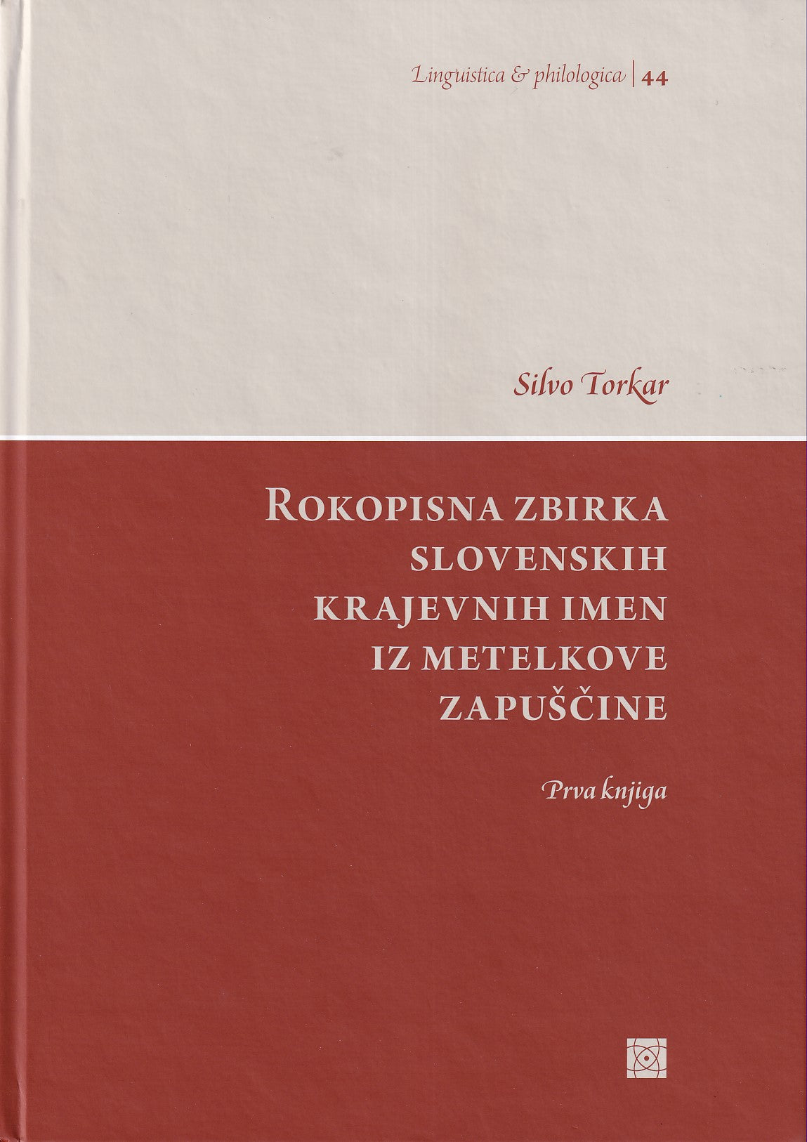 Rokopisna zbirka slovenskih krajevnih imen iz Metelkove zapuščine (Prva knjiga)