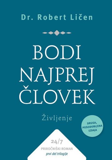 Bodi najprej človek: Življenje