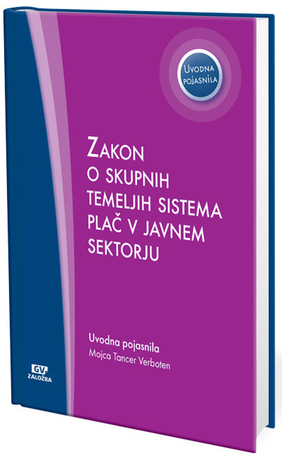 Zakon o skupnih temeljih sistema plač v javnem sektorju (ZSTSPJS) z uvodnimi pojasnili