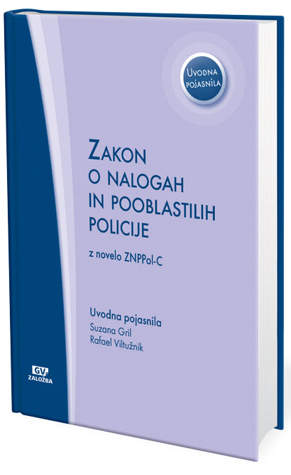 Zakon o nalogah in pooblastilih policije z uvodnimi pojasnili z novelo ZNPPol-C