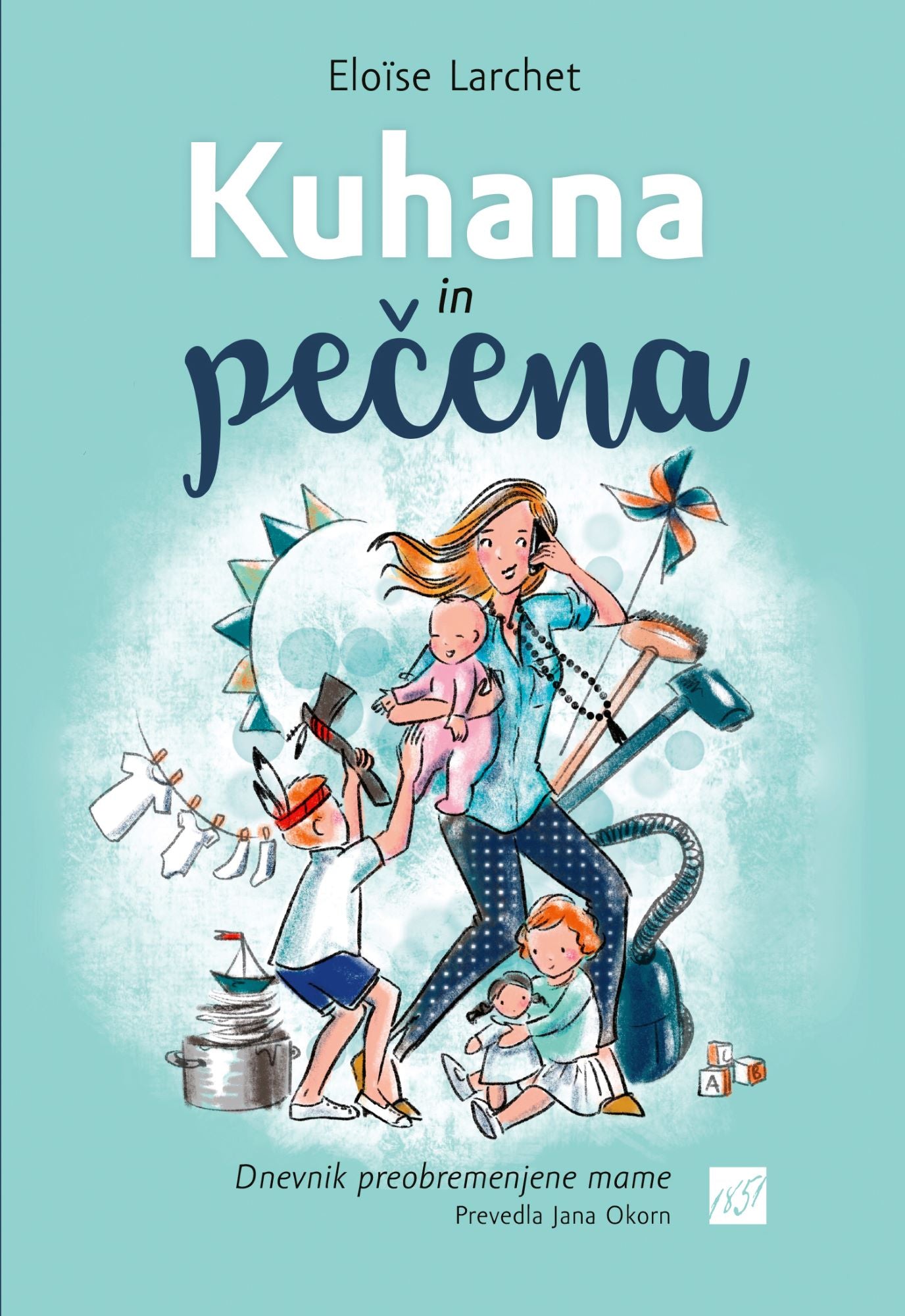 Kuhana in pečena: Dnevnik preobremenjene mame