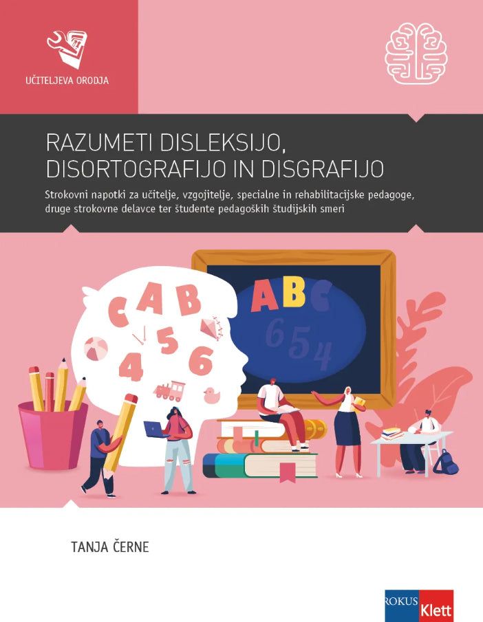 RAZUMETI DISLEKSIJO, DISORTOGRAFIJO IN DISGRAFIJO