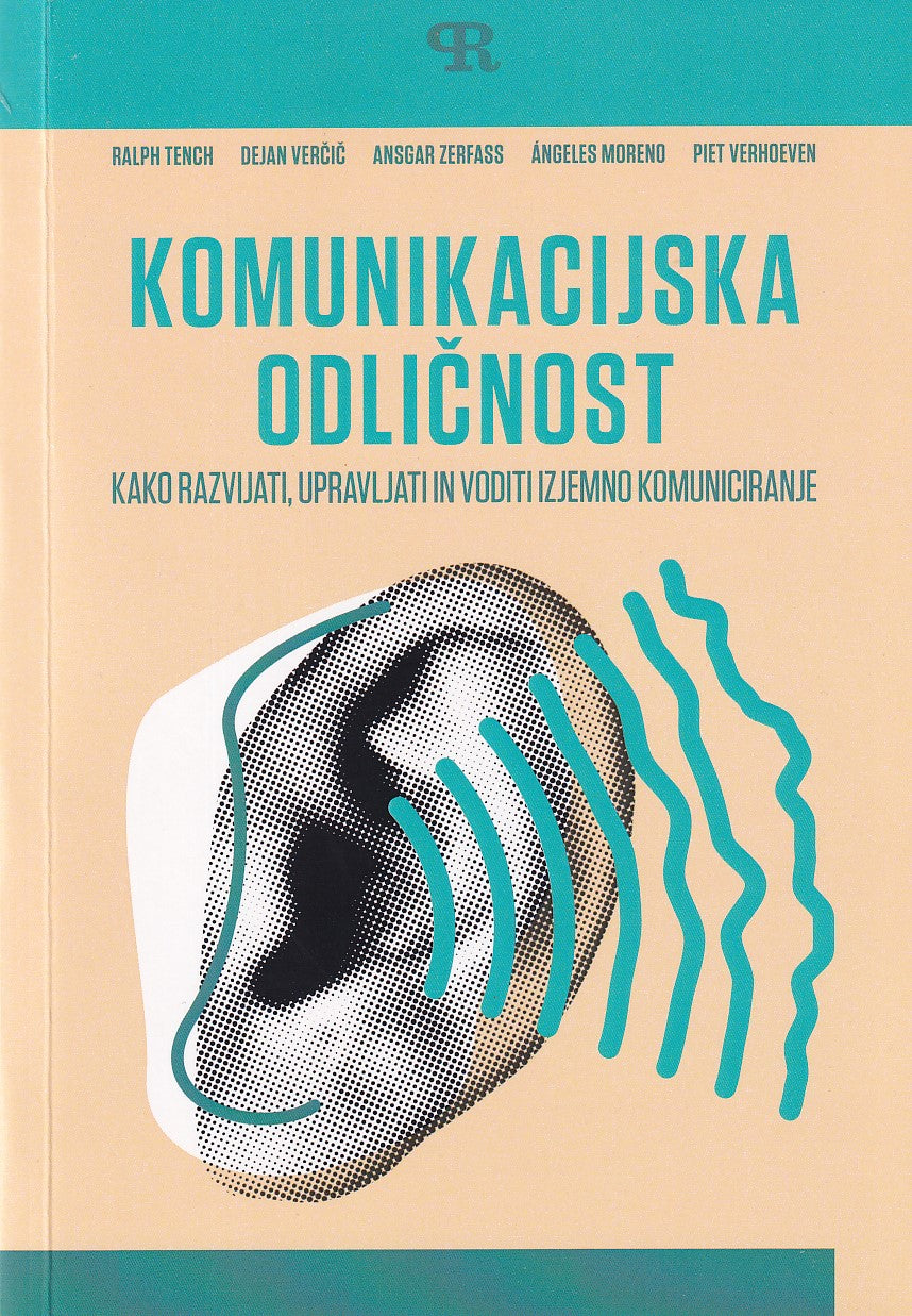 Komunikacijska odličnost: kako razvijati, upravljati in voditi izjemno komuniciranje