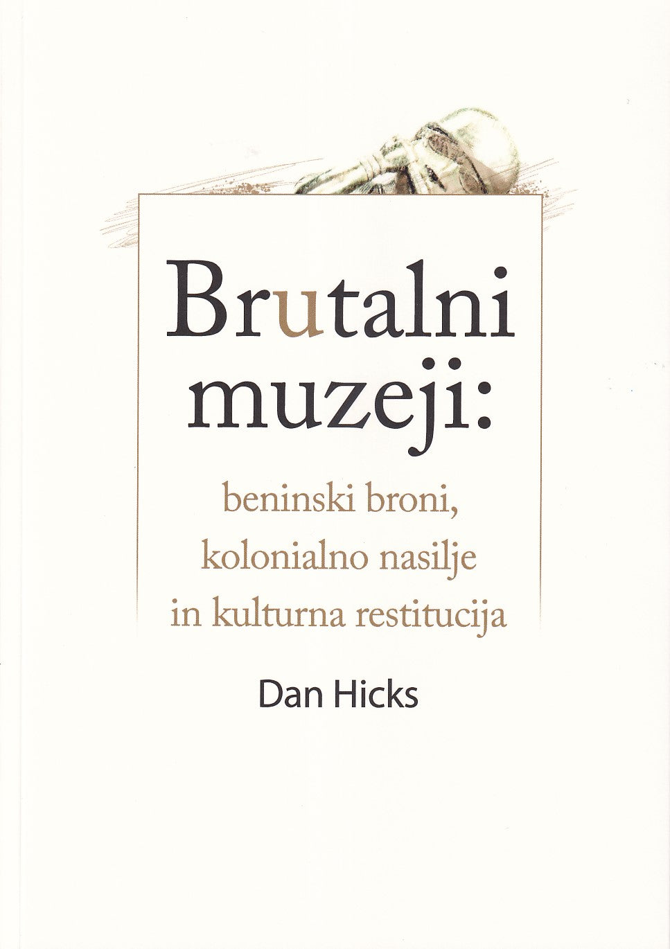 Brutalni muzeji: beninski broni, kolonialno nasilje in kulturna restitucija