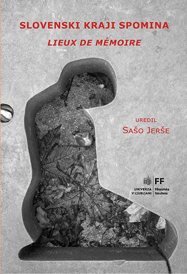 Slovenski kraji spomina = Lieux de mémoire