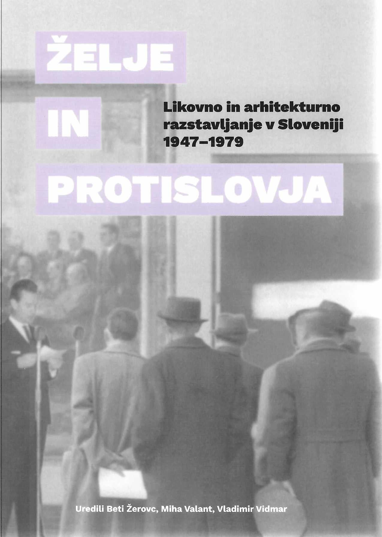Želje in protislovja : likovno in arhitekturno razstavljanje v Sloveniji 1947-1979