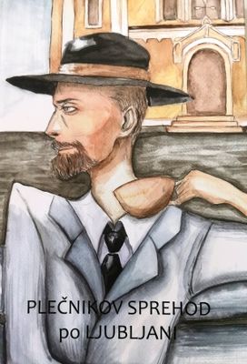 PLEČNIKOV SPREHOD PO LJUBLJANI