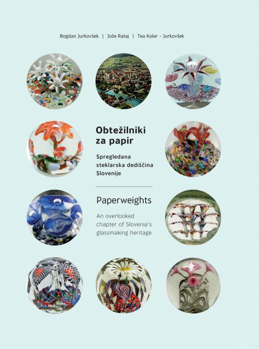 Obtežilniki za papir: Spregledana steklarska dediščina Slovenije