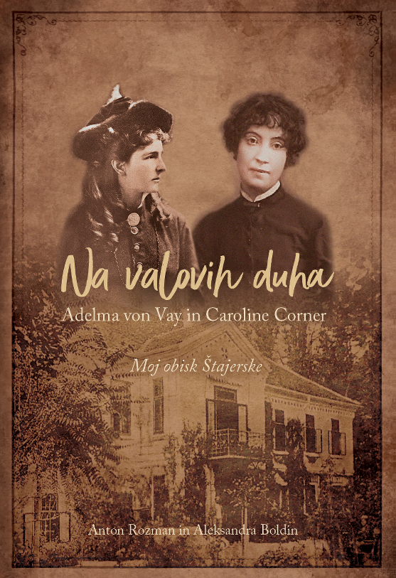 Na valovih duha: Adelma von Vay in Caroline Corner (Moj obisk Štajerske)