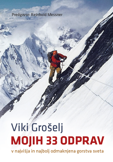 Mojih 33 odprav: v najvišja in najbolj odmaknjena gorstva sveta