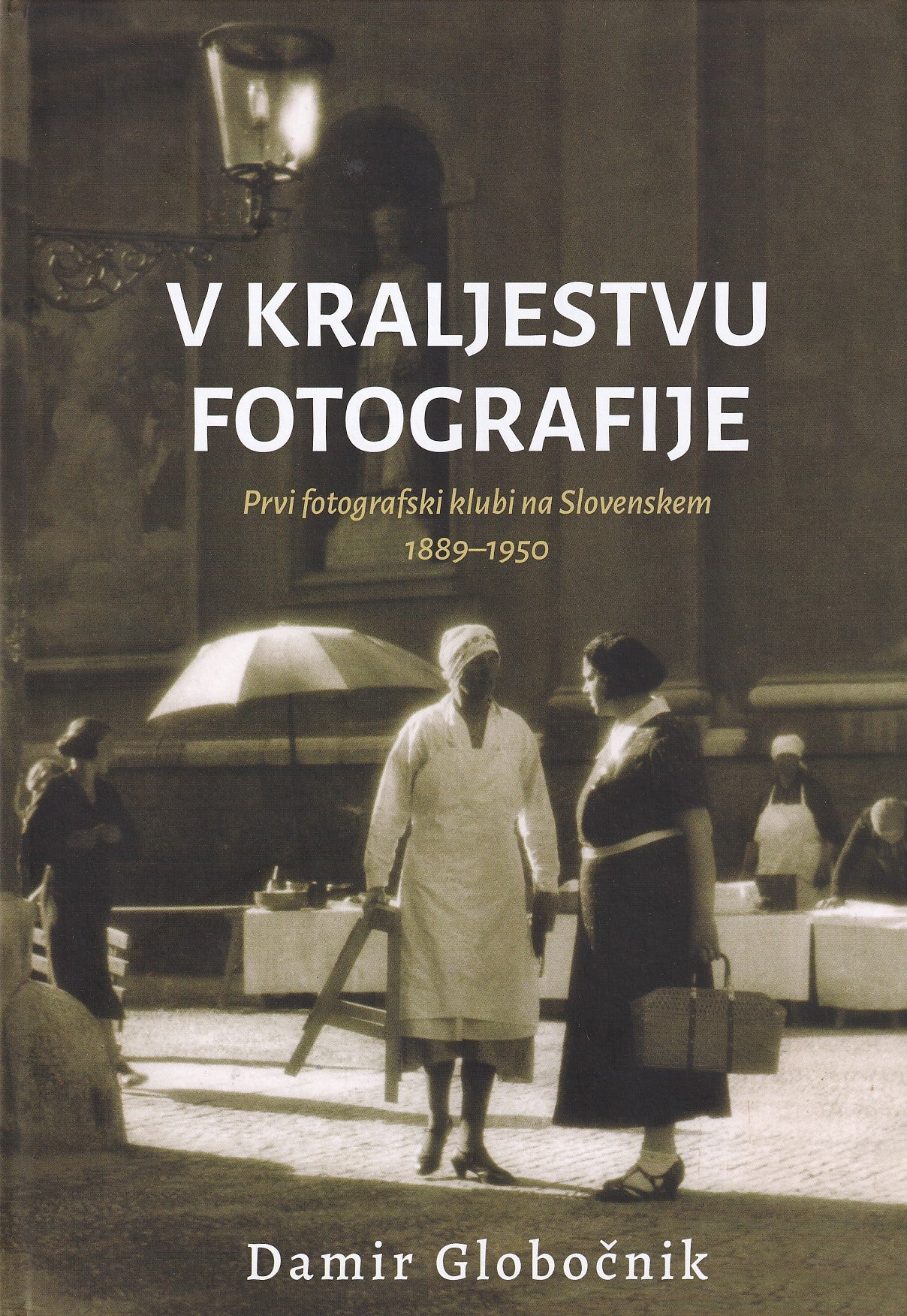 V kraljestvu fotografije: prvi fotografski klubi na Slovenskem 1889-1950