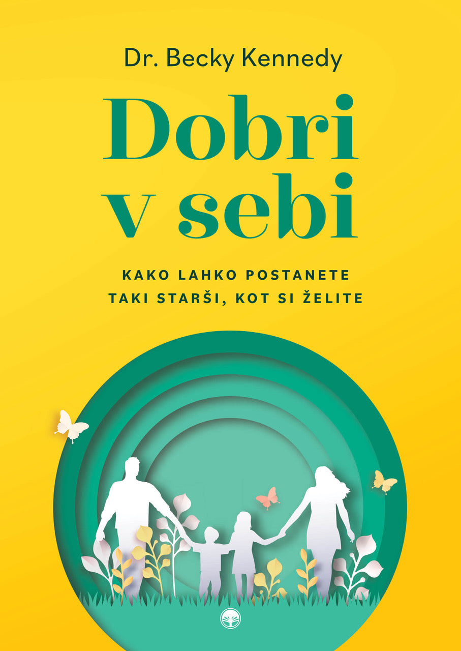 Dobri v sebi: kako lahko postanete taki starši, kot si želite