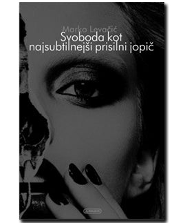 SVOBODA KOT NAJSUBTILNEJŠI PRISILNI JOPIČ (SUB)