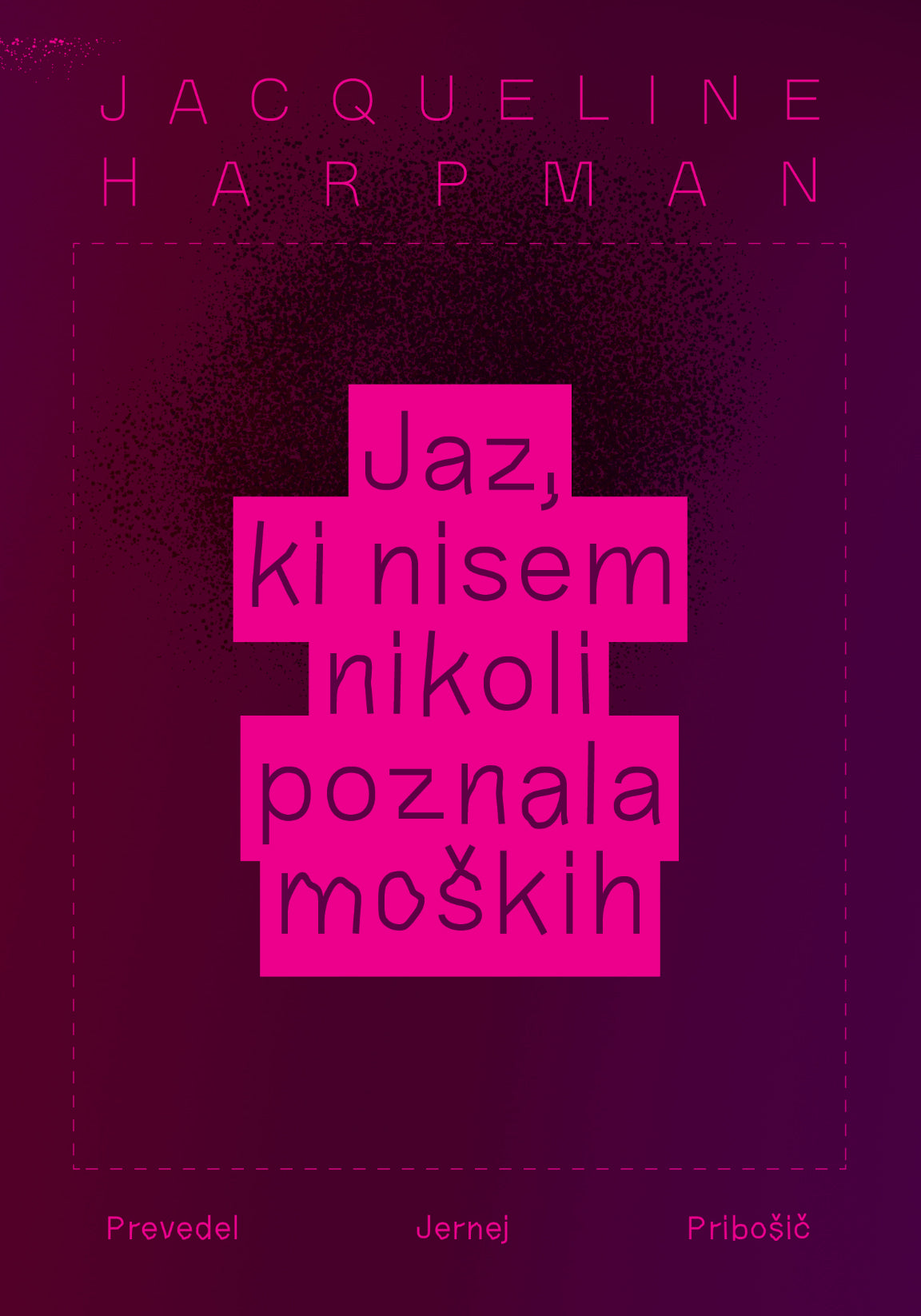 Jaz, ki nisem nikoli poznala moških