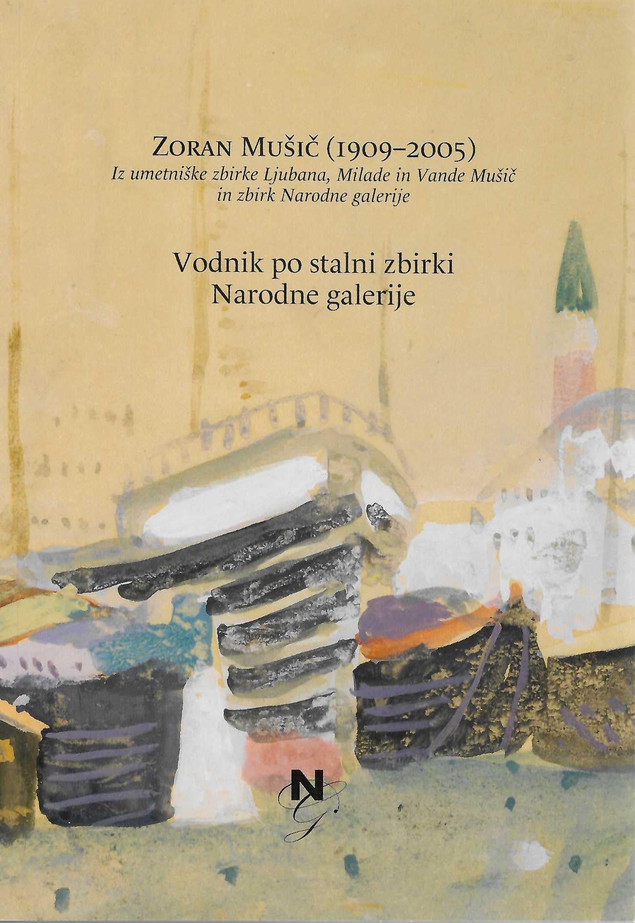 Zoran Mušič (1909-2005): Vodnik po stalni zbirki Narodne galerije