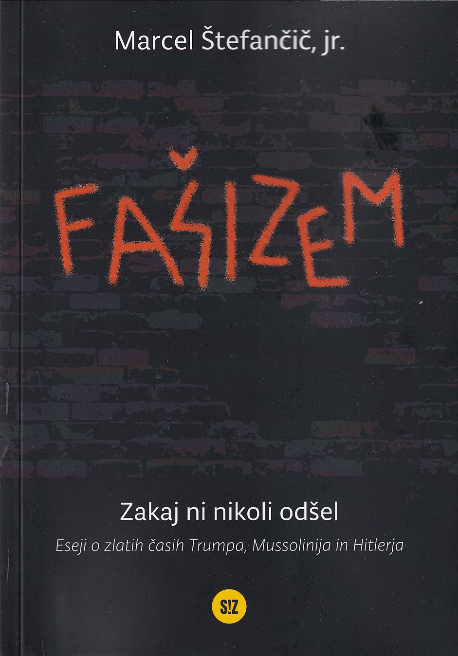 FAŠIZEM: ZAKAJ NI NIKOLI ODŠEL