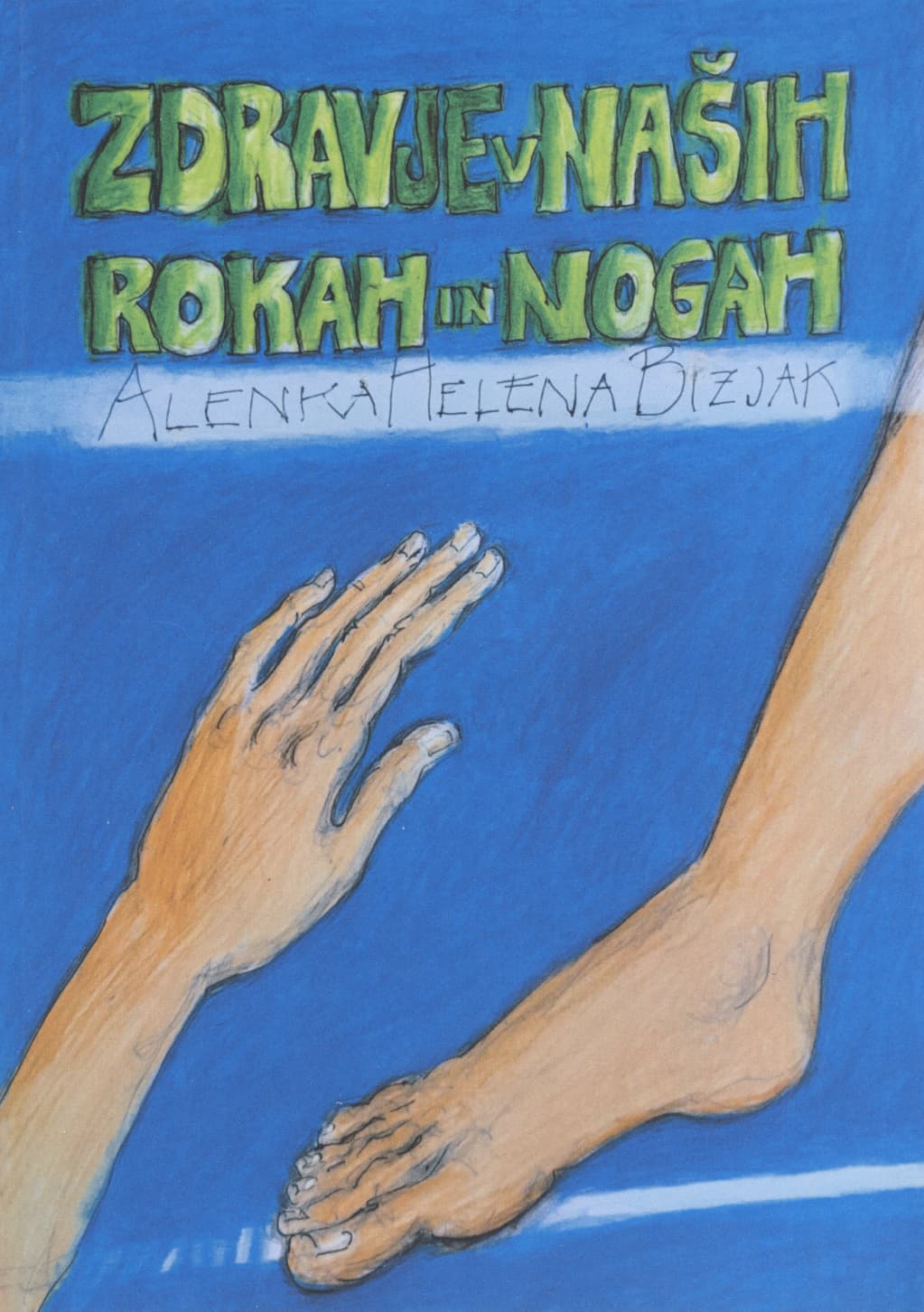 ZDRAVJE JE V NAŠIH ROKAH IN NOGAH