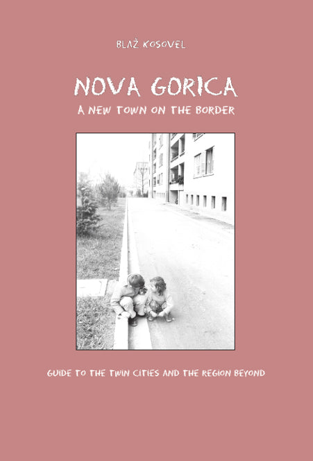 Nova Gorica: a new town on the border