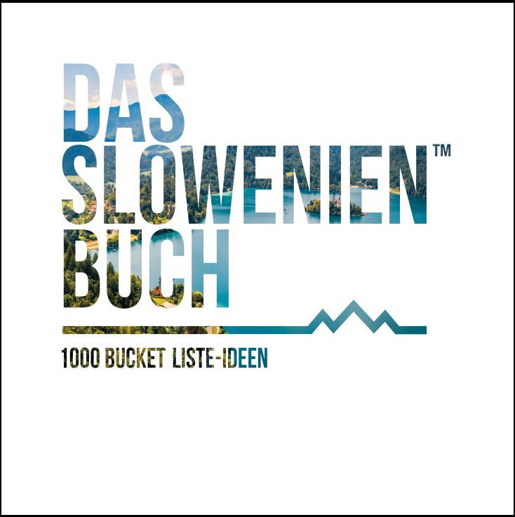 Das Slowenien Buch. 1000 Bucket Liste-Ideen