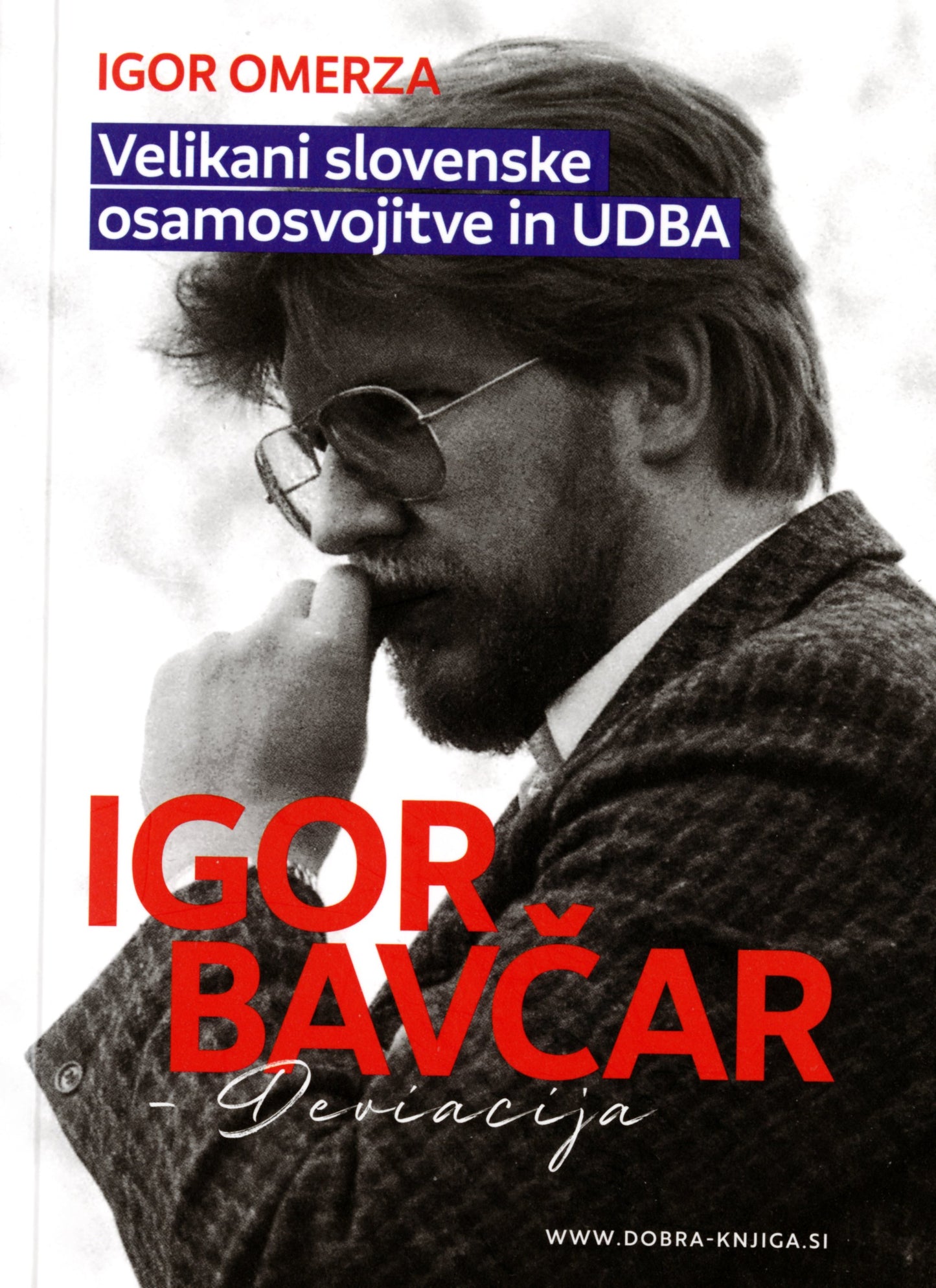 Igor Bavčar - Deviacija (Velikani slovenske osamosvojitve in UDBA, 4. knjiga)