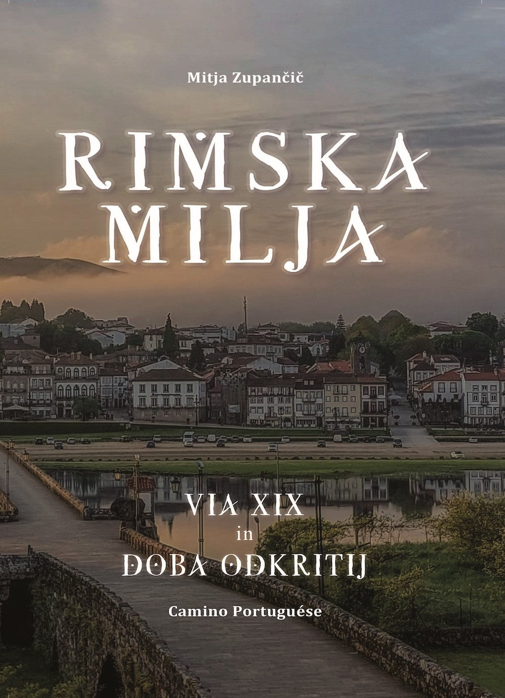 Rimska milja: Via XIX & Doba odkritij (Camino Portuguése)