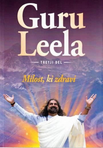 Guru Leela, tretji del: Milost, ki zdravi