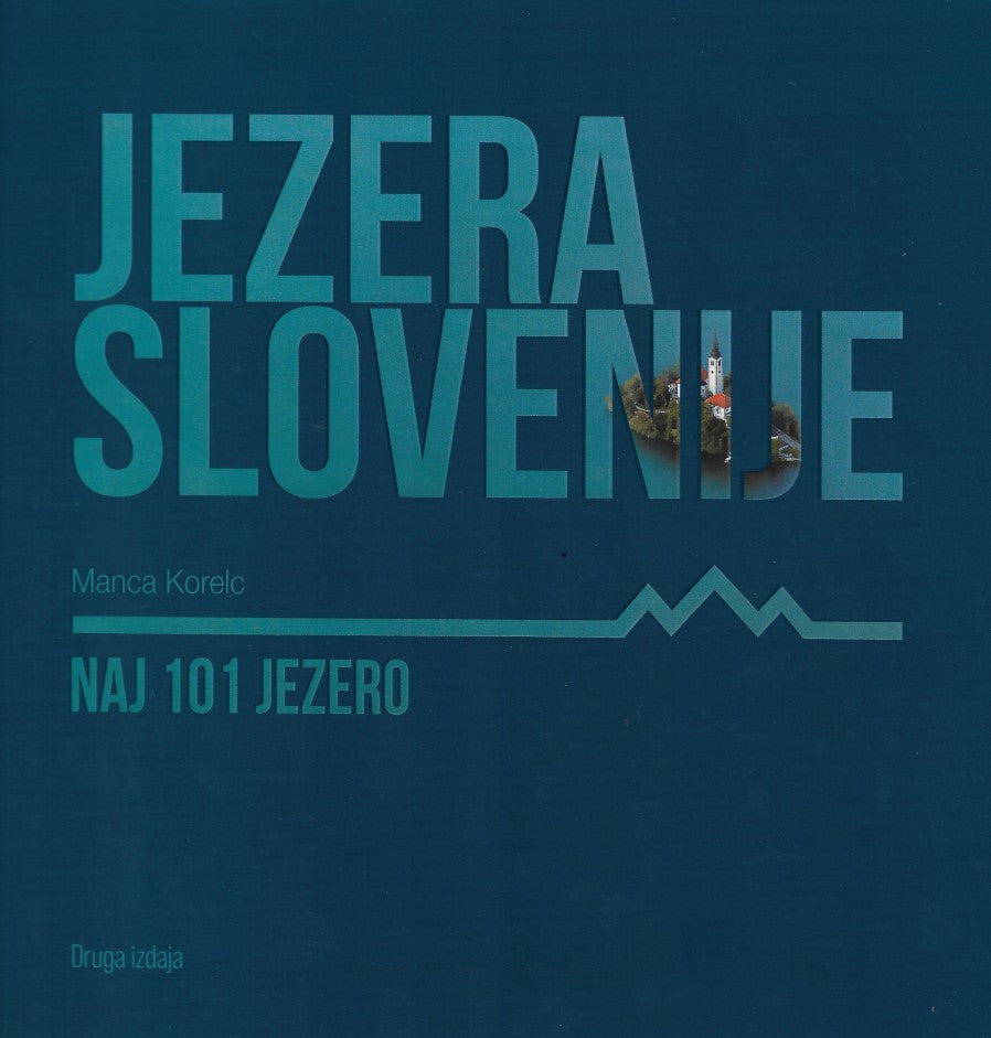 Jezera Slovenije. Naj 101 jezero