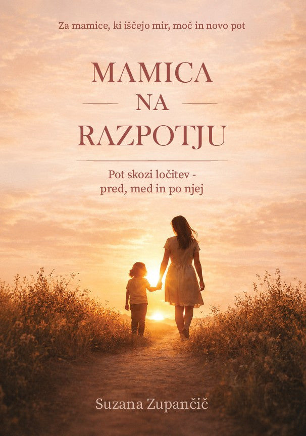 Mamica na razpotju : Pot skozi ločitev - pred, med in po njej