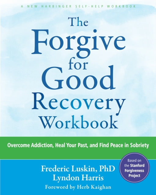 The Forgive for Good Recovery Workbook