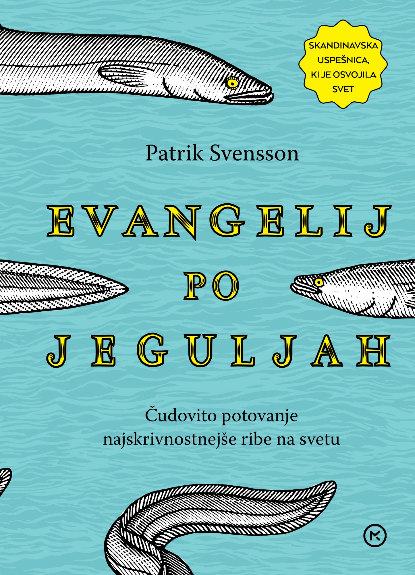 Evangelij po jeguljah : pripoved o najskrivnostnejši ribi na svetu
