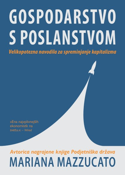 Gospodarstvo s poslanstvom: velikopotezna navodila za spreminjanje kapitalizma