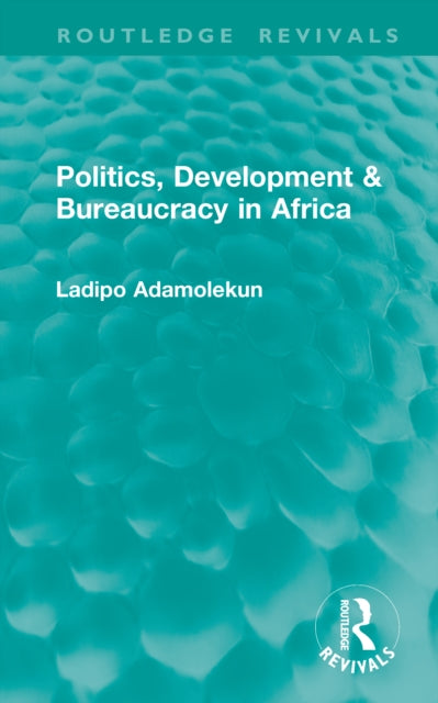 Politics, Development & Bureaucracy in Africa