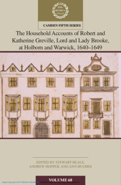 Household Accounts of Robert and Katherine Greville, Lord and Lady Brooke, at Holborn and Warwick, 1640–1649: Volume 68