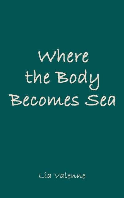 Where the Body Becomes Sea